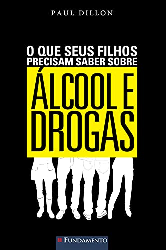 O que Seus Filhos Precisam Saber Sobre Álcool e Drogas