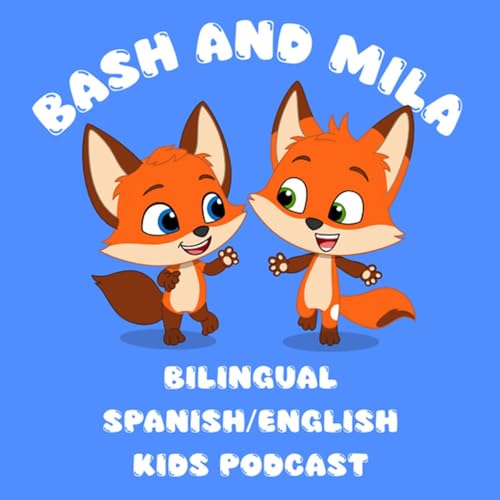 Couverture de Bash & Mila: A Bilingual Kids Podcast in English & Spanish