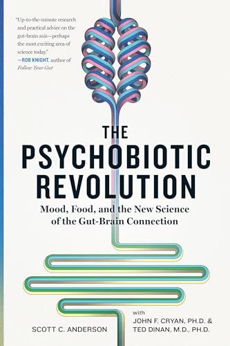 Psychobiotic Revolution, The: Mood, Food, and the New Science of the Gut-Brain Connection: Anderson, Scott C.