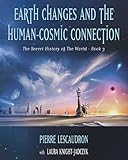 Earth Changes and the Human-Cosmic Connection: Black and White edition