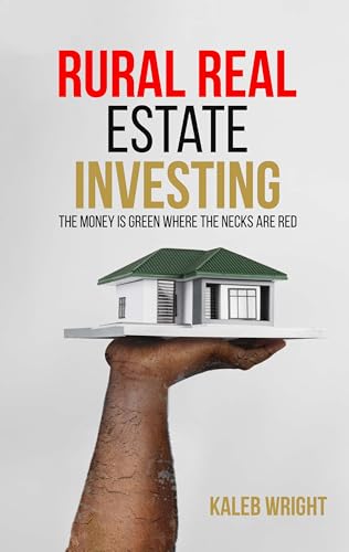 Rural Real Estate Investing: The Money Is Green Where The Necks A...