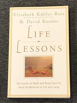 Paperback Life Lessons: Two Experts on Death and Dying Teach Us About the Mysteries of Life and Living Book