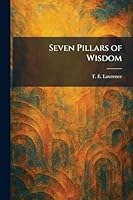 Seven Pillars of Wisdom 1025981634 Book Cover