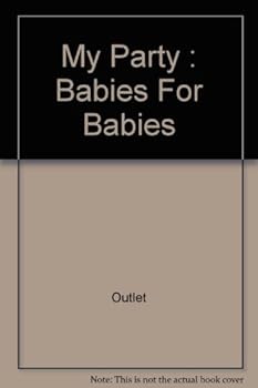 Hardcover My Party: Babies For Babies Book