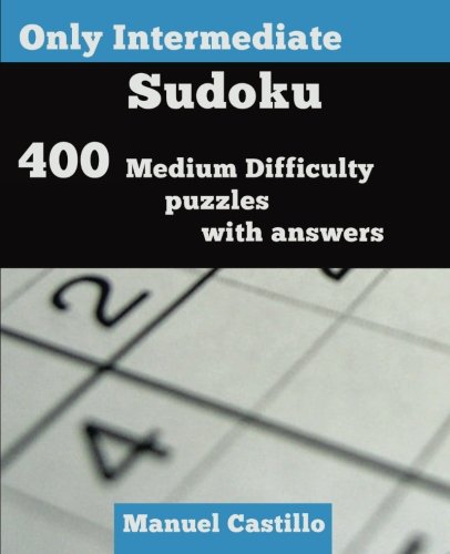Only Intermediate Sudoku: 400 Medium Difficulty Puzzles