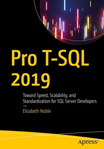 Pro T-SQL 2019: Toward Speed, Scalability, and Standardization for SQL Server Developers view 2