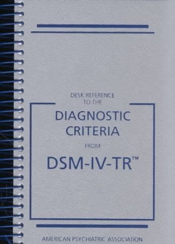 Diagnostic Criteria from Dsm 4: Desk Reference Diagnostic Criteria from Dsm 4: Desk Reference