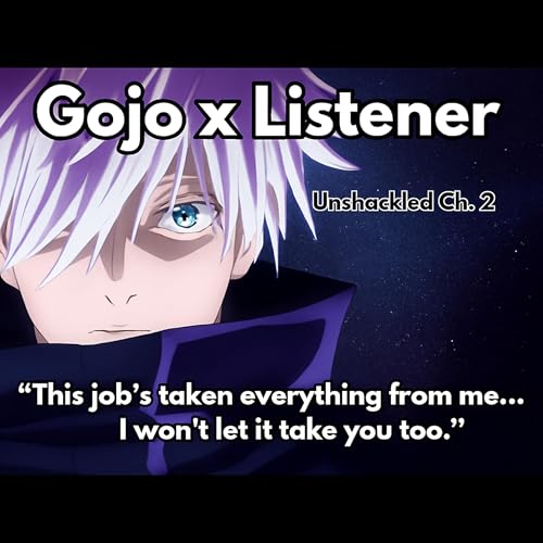 Page de couverture de "He says it's love—you call it control." | Gojo x Listener | Unshackled Ch. 2