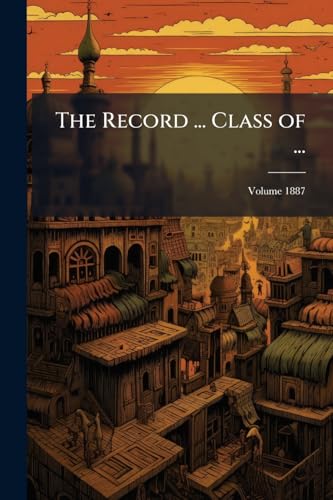 The Record ... Class of ...; Volume 1887