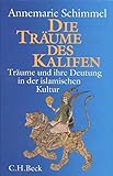  Die Träume des Kalifen: Träume und ihre Deutung in der islamischen Kultur