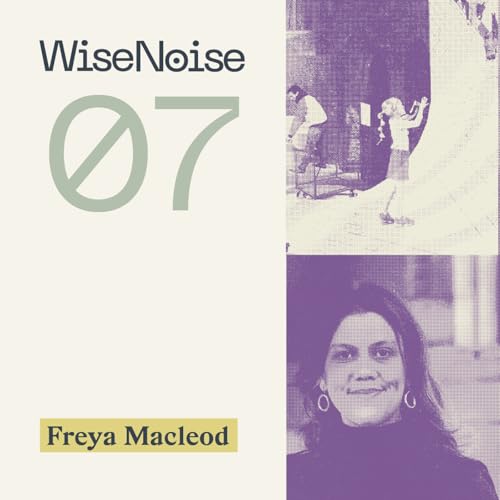 WN07: Freya Macleod on Island Roots & The Generalist Superpower