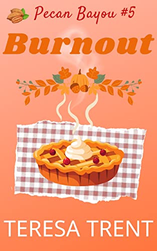 Burnout (Pecan Bayou Series Book 5)