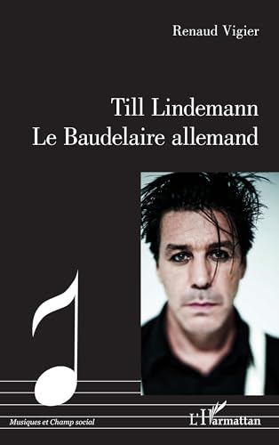 Till Lindemann Le Baudelaire allemand (Musiques et Champ social)