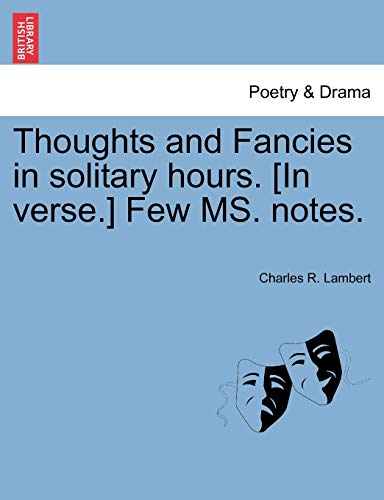Thoughts and Fancies in Solitary Hours. [In Verse.] Few Ms. Notes.