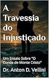 A Travessia do Injustiçado:: Um Ensaio Sobre 'O Conde de Monte Cristo'
