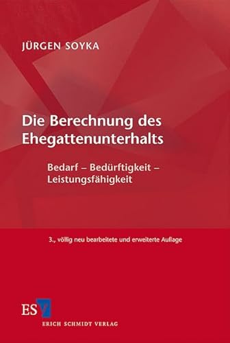 Die Berechnung des Ehegattenunterhalts: Bedarf - Bedürftigkeit - Leistungsfähigkeit