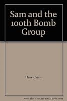 Sam and the 100th Bomb Group 0951515918 Book Cover