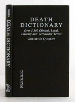Hardcover Death Dictionary: Over 5,500 Clinical, Legal, Literary and Vernacular Terms Book