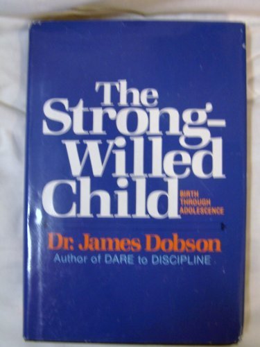 The Strong-Willed Child: Birth Through Adolesce... B01FGJ2SN6 Book Cover