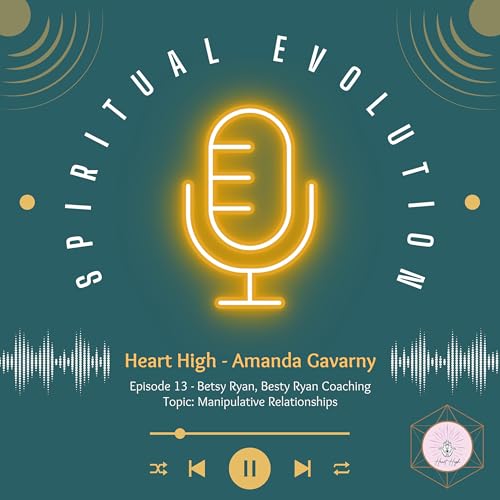 Episode 13 - Betsy Ryan - Topic: Manipulative Relationships