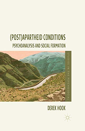 (Post)apartheid Conditions: Psychoanalysis and Social Formation (Studies in the Psychosocial)