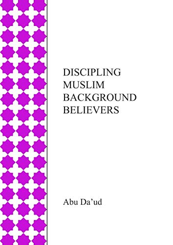 Discipling Muslim Background Believers