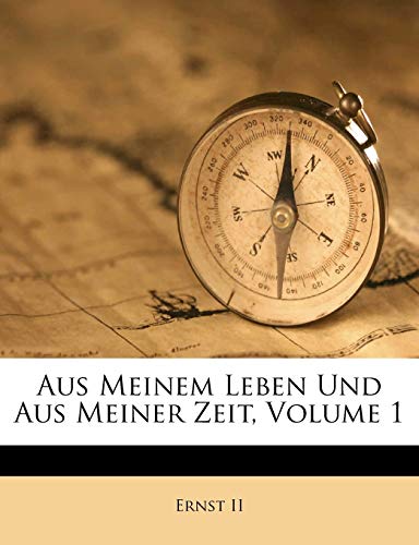 Aus Meinem Leben Und Aus Meiner Zeit, Volume 1 (German Edition)