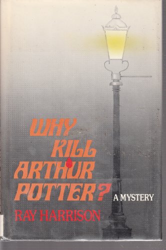 Why Kill Arthur Potter 0684181312 Book Cover