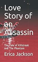 Love Story of an Assassin: The Tale of Killstreak and The Phantom 1797913190 Book Cover