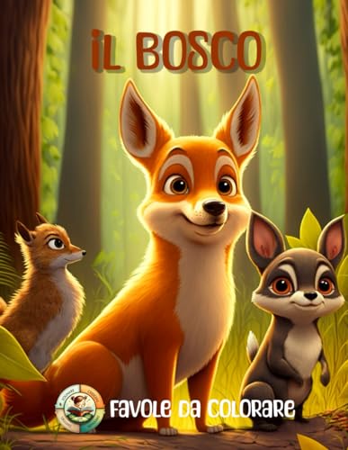 Favole da colorare: Il bosco: Libro da colorare per bambini, album con disegni e racconti di animali e natura del bosco