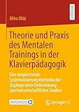 Theorie und Praxis des Mentalen Trainings in der Klavierpädagogik: Eine vergleichende Systematisierung methodischer Zugänge unter Einbeziehung sportwissenschaftlicher Studien