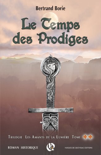 Le Temps des Prodiges (Les Amants de la Lumière t. 2)
