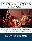History of the Decline and Fall of the Roman Empire - Volume V
