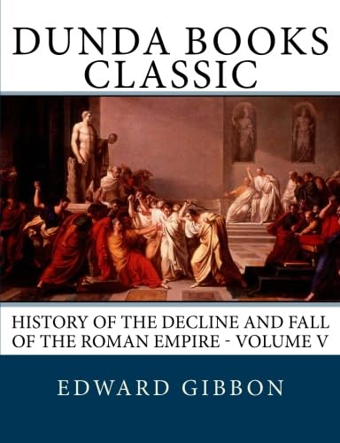 History of the Decline and Fall of the Roman Empire - Volume V