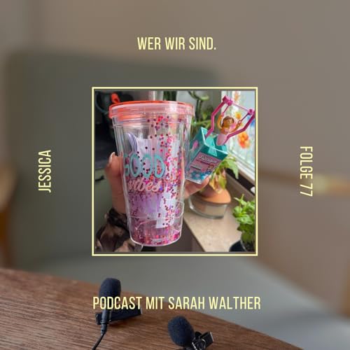 Wer wir sind. Folge 77 mit Jessica