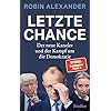 Letzte Chance: Der neue Kanzler und der Kampf um die Demokratie - »Ein brillantes Buch!« Markus Lanz