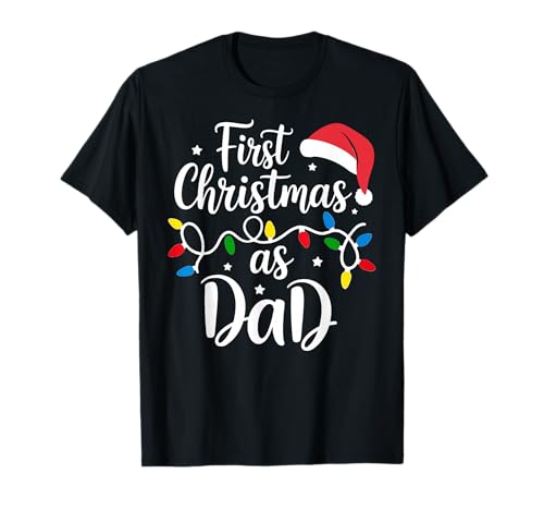First Christmas as Dad Funny Holiday New Dads T-Shirt