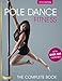 Pole Dance Fitness: The Complete Book with over 300 Exercises (English Edition)