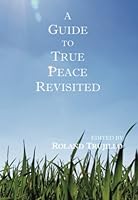 A Guide to True Peace Revisited 1477627650 Book Cover