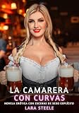  La Camarera con Curvas: Novela Erótica con Escenas de Sexo Explícito - para Adultos