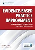 Evidence-Based Practice Improvement: Merging Evidence-Based Practice and Quality Improvement