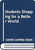 Students Shopping for a Better World 0345373332 Book Cover