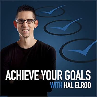 Achieve Your Goals with Hal Elrod