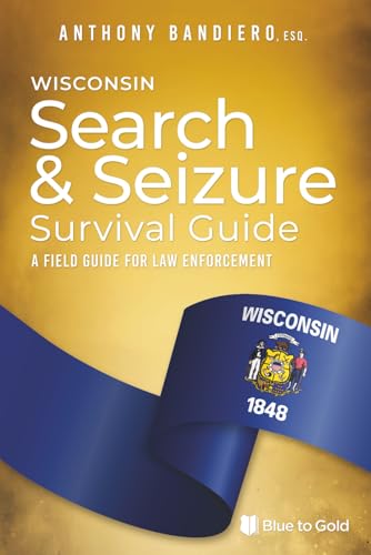 Wisconsin Search & Seizure Survival Guide: A Field Guide for Law Enforcement - image 1