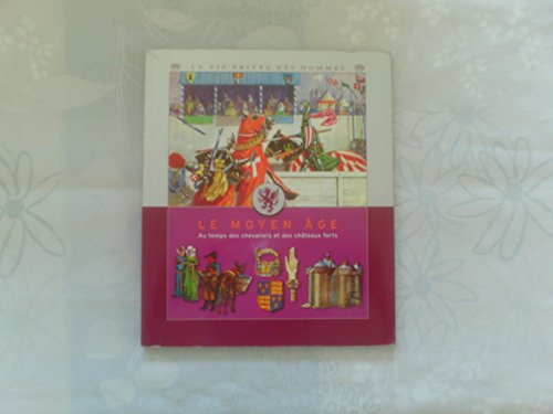 Le Moyen âge : Au temps des chevaliers et des châteaux forts