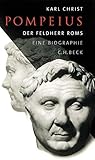 Pompeius: Der Feldherr Roms - Karl Christ 