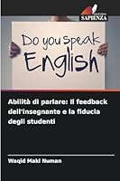 Abilità di parlare: Il feedback dell'insegnante e la fiducia degli studenti (Italian Edition) 6208789966 Book Cover