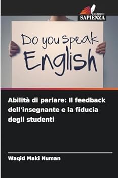 Abilità di parlare: Il feedback dell'insegnante e la fiducia degli studenti (Italian Edition)