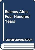 Buenos Aires Four Hundred Years 029270738X Book Cover