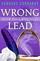 Wrong Lead : Dream Horse Mystery #3 0989605795 Book Cover